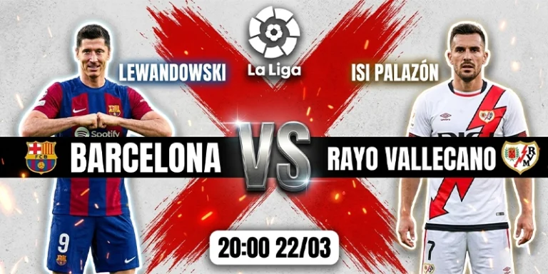 Soi Kèo Barcelona vs Rayo Vallecano 20h00 22/03 La Liga
