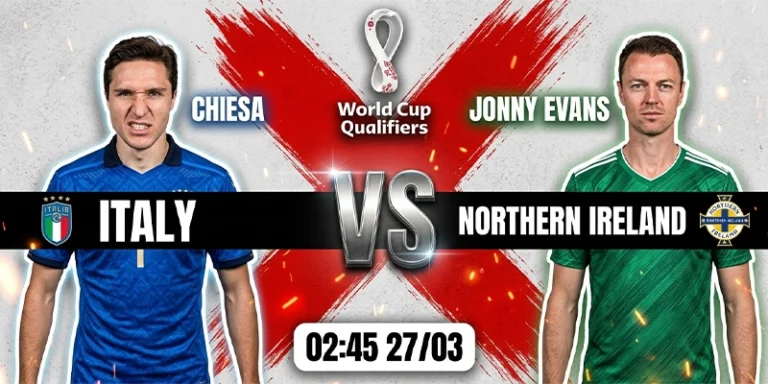 Soi Kèo Italy Vs Northern Ireland 02h45 27/03 - Vòng Loại World Cup